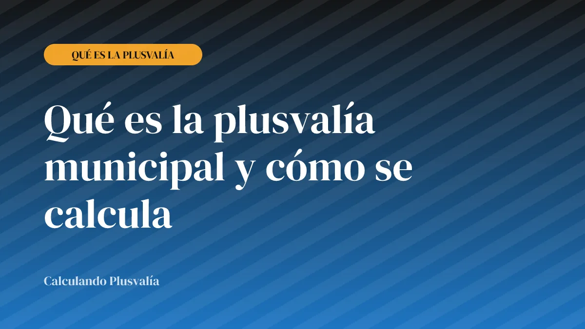 Qué es la plusvalía municipal y cómo se calcula